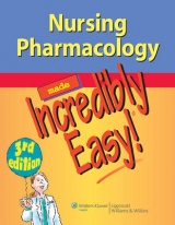 Nursing Pharmacology Made Incredibly Easy! - 