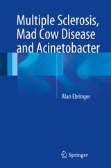 Multiple Sclerosis, Mad Cow Disease and Acinetobacter - Alan Ebringer