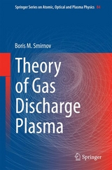 Theory of Gas Discharge Plasma - Boris M. Smirnov