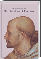 Bernhard von Clairvaux - Peter Dinzelbacher