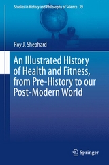 An Illustrated History of Health and Fitness, from Pre-History to our Post-Modern World - Roy J. Shephard