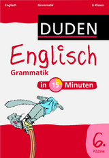 Englisch in 15 Minuten - Grammatik 6. Klasse - 