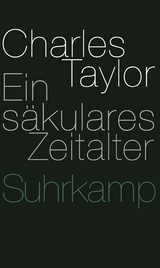 Ein säkulares Zeitalter - Charles Taylor