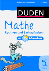 Mathe in 15 Minuten - Rechnen und Sachaufgaben 5. Klasse - 