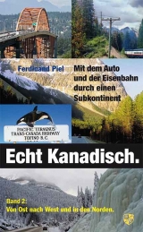 Echt kanadisch. Mit dem Auto und der Eisenbahn durch einen Subkontinent - Ferdinand Piel