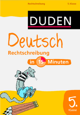 Deutsch in 15 Minuten - Rechtschreibung 5. Klasse - 