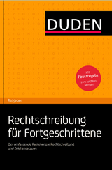 Duden Ratgeber – Rechtschreibung für Fortgeschrittene