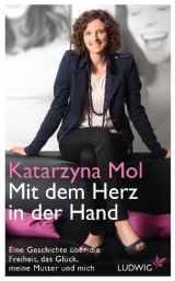 Mit dem Herz in der Hand - Katarzyna Mol