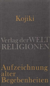 Kojiki – Aufzeichnung alter Begebenheiten - 