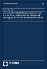 Staatliche Gewährleistungsverantwortung und die Sicherstellung von Anschluss und Versorgung im Bereich der Energiewirtschaft - Marcus Schiller