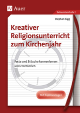 Kreativer Religionsunterricht zum Kirchenjahr - Stephan Sigg