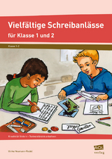 Vielfältige Schreibanlässe für Klasse 1 und 2 - Ulrike Neumann-Riedel