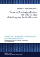 Deutsche Kriminalgeschichten von 1780 bis 1820 als Anfänge der Kriminalliteratur - Agnieszka Rybska