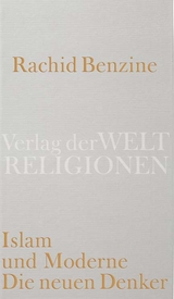 Islam und Moderne. Die neuen Denker - Rachid Benzine