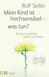 Mein Kind ist hochsensibel - was tun? -  Rolf Sellin