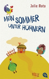 Mein Sommer unter Hühnern - Julie Mata