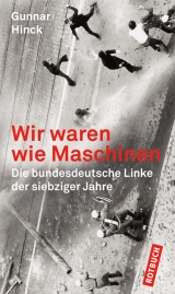 Wir waren wie Maschinen - Gunnar Hinck