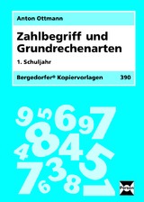 Zahlbegriff und Grundrechenarten - 1. Klasse - Anton Ottmann