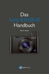 Das Sony RX100 III Handbuch - Martin Vieten