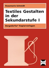 Textiles Gestalten in der Sekundarstufe I - Schmidt, Rosemarie