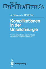 Komplikationen in der Unfallchirurgie - Angelika Biewener, Dietmar Wolter