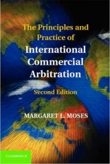 The Principles and Practice of International Commercial Arbitration - Moses, Margaret L.