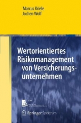 Wertorientiertes Risikomanagement von Versicherungsunternehmen - Marcus Kriele, Jochen Wolf