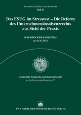 Das ESUG im Stresstest – Die Reform des Unternehmensinsolvenzrecht aus Sicht der Praxis - 