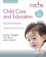 CACHE Level 3 Child Care and Education, 2nd Edition - Bruce, Tina; Meggitt, Carolyn; Grenier, Julian