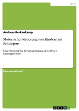 Motorische Förderung von Kindern im Schulsport - Andreas Berkenkamp