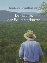 Der Mann, der Bäume pflanzte - Giono, Jean; Buchholz, Quint