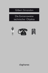 Die Existenzweise technischer Objekte - Gilbert Simondon