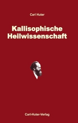 Die kallisophische Heilwissenschaft - Carl Huter