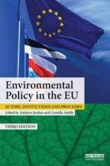 Environmental Policy in the EU - Jordan, Andrew; Adelle, Camilla