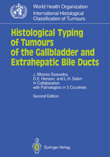 Histological Typing of Tumours of the Gallbladder and Extrahepatic Bile Ducts - Jorge Albores-Saavedra, D.E. Henson, Leslie H. Sobin