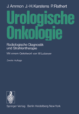 Urologische Onkologie - Ammon, Jürgen; Karstens, Johann-Hinrich; Rathert, Peter