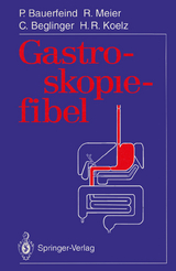 Gastroskopiefibel - Peter Bauerfeind, Remy Meier, Christoph Beglinger, Hans R. Koelz