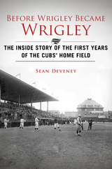 Before Wrigley Became Wrigley -  Sean Deveney