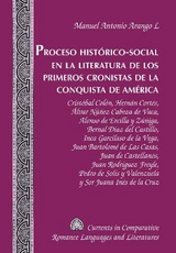 Proceso Historico-Social En la Literatura De Los Primeros Cronistas de la Conquista ge America - Manuel Antonio Arango L.