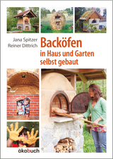 Backöfen im Garten und Haus selbst gebaut - Spitzer, Jana; Dittrich, Reiner