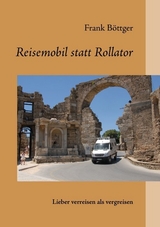 Reisemobil statt Rollator - Frank Böttger