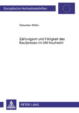 Zahlungsort und Fälligkeit des Kaufpreises im UN-Kaufrecht - Sebastian Müller