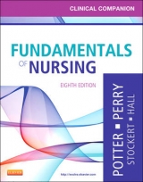 Clinical Companion for Fundamentals of Nursing - Potter, Patricia A.; Perry, Anne Griffin; Stockert, Patricia; Hall, Amy; Peterson, Veronica