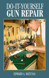 Do-It-Yourself Gun Repair -  Edward A. Matunas