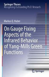 On Gauge Fixing Aspects of the Infrared Behavior of Yang-Mills Green Functions - Markus Q. Huber