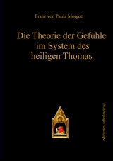 Die Theorie der Gefühle im System des heiligen Thomas - Franz von Paula Margott