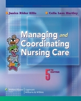 Managing and Coordinating Nursing Care - Ellis, Janice Rider; Hartley, Celia Love