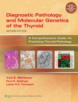 Diagnostic Pathology and Molecular Genetics of the Thyroid - Nikiforov, Yuri E.; Biddinger, Dr. Paul W.; Thompson, Dr. Lester D.R.