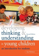 Developing Thinking and Understanding in Young Children - Robson, Sue