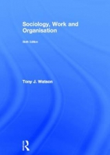 Sociology, Work and Organisation - Watson, Tony